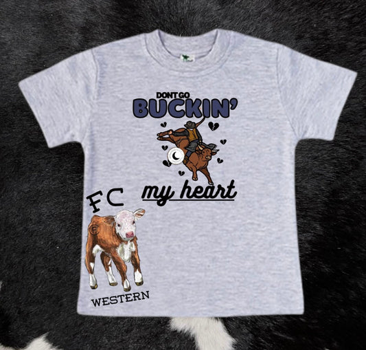 Don't Go Buckin My Heart Long sleeve Tee (read description)