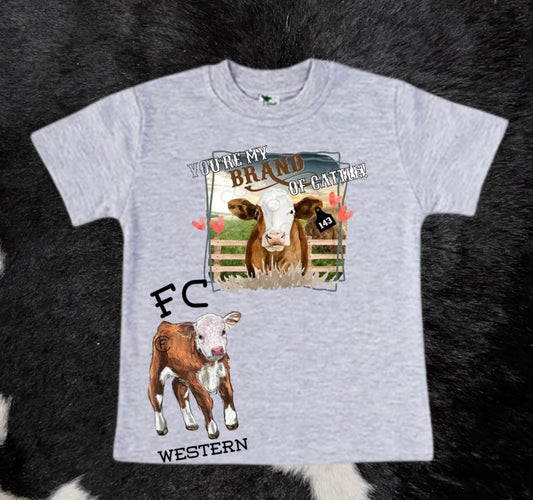 You're my brand of cattle Tee (read description)