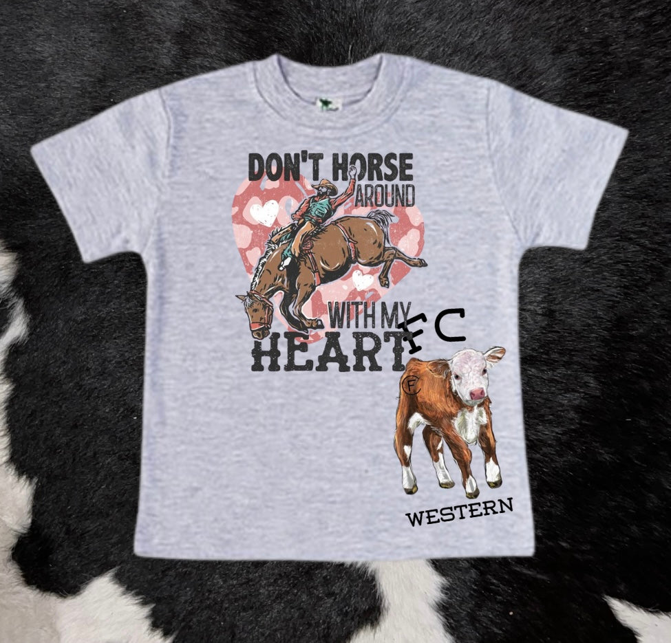 Don't Horse Around With My Heart Tee (read description)